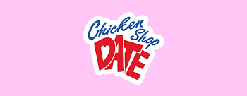 Chicken Shop Date